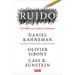 Ruido: Un Fallo En El Juicio Humano / Noise: A Flaw in Human Judgment