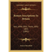 Roman Inscriptions In Britain: Two, 1890-1891; Three, 1892-1893 (1892)