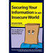 Securing Your Information in an Insecure World: What You Must Know about Hackers and Identity Thieves