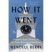 How It Went: Thirteen More Stories of the Port William Membership