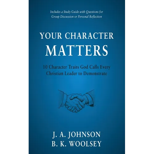 Your Character Matters: 10 Character Traits God Calls Every Christian Leader to Demonstrate