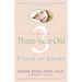 Your Three-Year-Old: Friend or Enemy