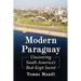 Modern Paraguay: Uncovering South America's Best Kept Secret