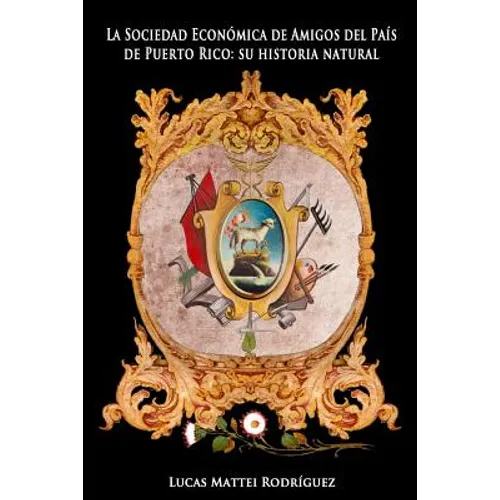 La Sociedad Económica de Amigos del País de Puerto Rico: Su Historia Natural
