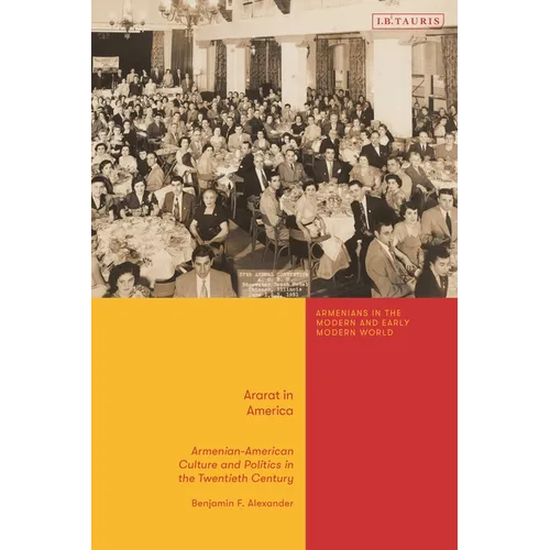 Ararat in America: Armenian American Culture and Politics in the Twentieth Century