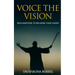 Voice The Vision: Declarations of God's Promises to Release Your Vision