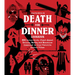 Death for Dinner Cookbook: 60 Gorey-Good, Plant-Based Drinks, Meals, and Munchies Inspired by Your Favorite Horror Films