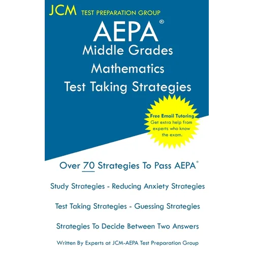 AEPA Middle Grades Mathematics - Test Taking Strategies: AEPA NT203 Exam - Free Online Tutoring - New 2020 Edition - The latest strategies to pass you