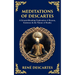 Meditations of Descartes: A Ground-Breaking Exploration of Reason, Existence & the Nature of Reality