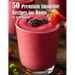 50 Premium Smoothie Recipes for Home