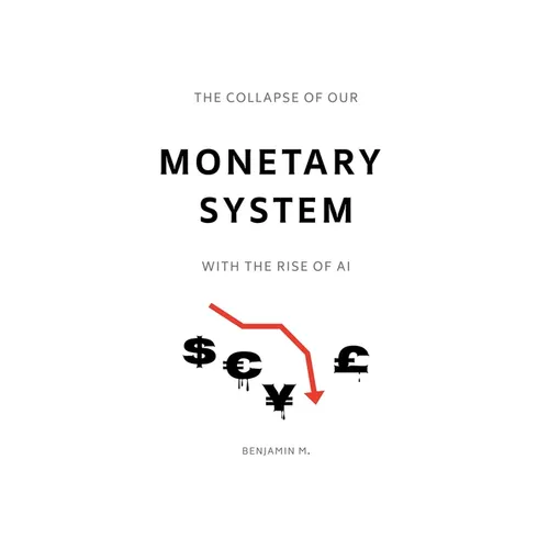 The Collapse of Our Monetary System With the Rise of AI