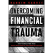 Overcoming Financial Trauma: How to Break Free from Guilt, Build Wealth, and Redefine Success