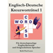 Englisch-Deutsche Kreuzworträtsel 1: Für deutschsprachige Englischlernende und fortgeschrittene Sprecher
