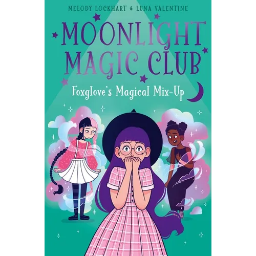 Moonlight Magic Club: Foxglove's Magical Mix-Up