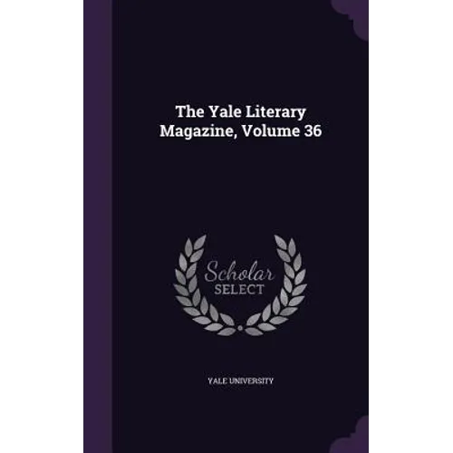 The Yale Literary Magazine, Volume 36