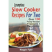 Scrumptious Slow Cooker Recipes For Two: Over 100 Tasty Recipes Prepared In A Slow Cooker