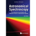 Astronomical Spectroscopy: An Introduction to the Atomic and Molecular Physics of Astronomical Spectra (2nd Edition)