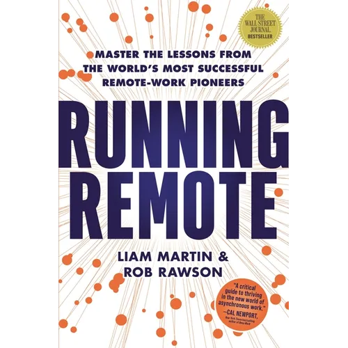 Running Remote: Master the Lessons from the World's Most Successful Remote-Work Pioneers