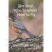 The Bird Who Learned How to Fly