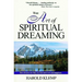 The Art of Spiritual Dreaming: How Dreams Can Make You Find More Love and Happiness