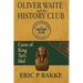 Oliver Waite and the History Club: Curse of King Tut's Idol