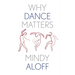 Why Dance Matters