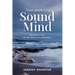 Your Guide To A Sound Mind: Keeping Faith In The Midst Of Darkness