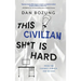 This Civilian Sh*t is Hard: From the Cockpit, Cubicle, and Beyond