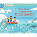 Why Does Plastic Hurt the Planet?: How Our Stuff Is Harming the Earth, and What You Can Do to Reduce Your Use