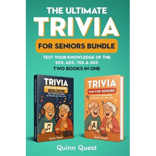 The Ultimate Trivia for Seniors Bundle: Test Your Knowledge of the 50s, 60s, 70s & 80s - Two Books in One