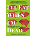 I'll Eat When I'm Dead