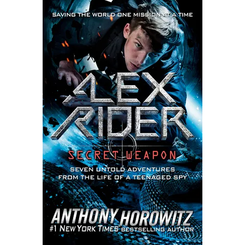 Alex Rider: Secret Weapon: Seven Untold Adventures from the Life of a Teenaged Spy