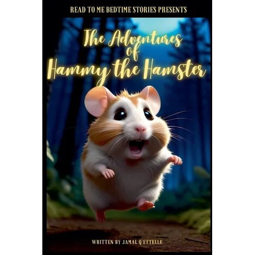 Read to Me Bedtime Stories Presents: The Adventures of Hammy the Hamster