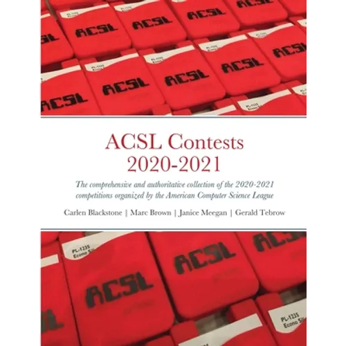 ACSL Contests 2020-2021: The comprehensive and authoritative collection of the 2020-2021 competitions organized by the American Computer Science Leagu