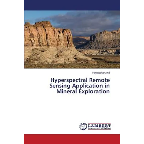 Hyperspectral Remote Sensing Application in Mineral Exploration