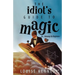 The Idiot's Guide To Magic