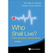 Who Shall Live? Health, Economics and Social Choice (3rd Edition)
