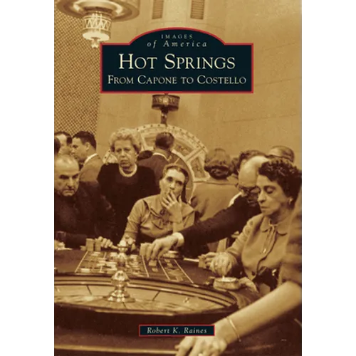 Hot Springs: From Capone to Costello