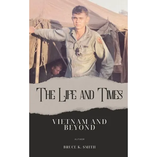 The Life and Times of Bruce Smith: Vietnam and Beyond