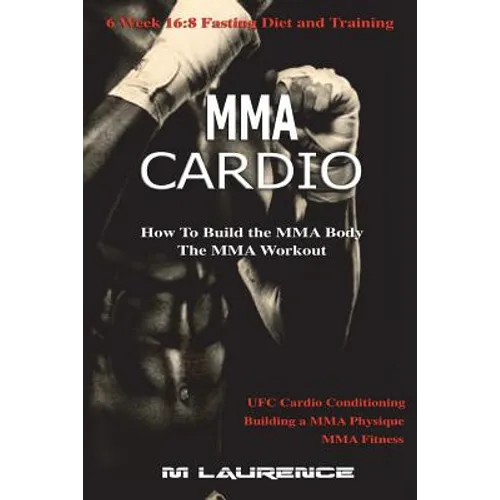 MMA Cardio: 6 Week 16:8 Fasting Diet and Training, UFC Cardio Conditioning, MMA Fitness, How To Build The MMA Body, Building a MMA