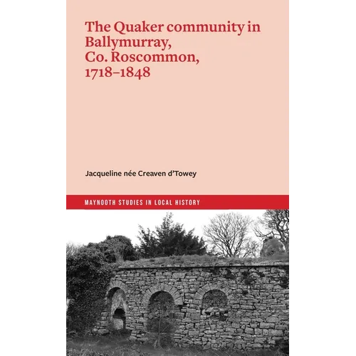 The Quaker Community in Ballymurray, Co. Roscommon, 1718-1848