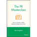 The PR Masterclass - How to Develop a PublicRelations Strategy That Works