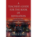 A Teacher's Guide for the Book of Revelation: Verse -By- Verse Study - An Exciting Learning Experience Through the Book of Revelation