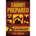 Caught Prepared: 25 Simple Steps to Protect Your Family in an Emergency