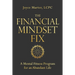 The Financial Mindset Fix: A Mental Fitness Program for an Abundant Life