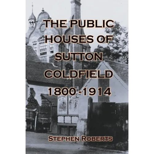 The Public Houses of Sutton Coldfield 1800-1914
