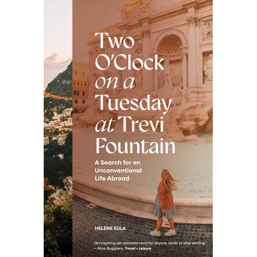 Two O'Clock on a Tuesday at Trevi Fountain: A Search for an Unconventional Life Abroad