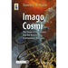 Imago Cosmi: The Vision of the Cosmos and the History of Astronomical Machines