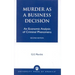 Murder as a Business Decision: An Economic Analysis of Criminal Phenomena