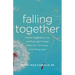 Falling Together: How to Find Balance, Joy, and Meaningful Change When Your Life Seems to Be Falling Apart